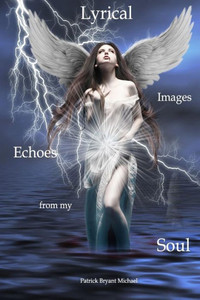 Lyrical Images Echoes From My Soul Lyrical Images Echoes From My Soul