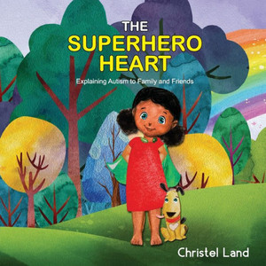 The Superhero Heart : Explaining Autism To Family And Friends (Girl, Dark Skin)