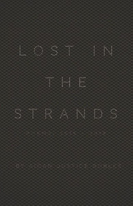 Lost In The Strands : Poems: (2015-2018)