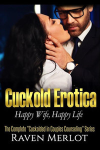 The Complete Cuckolded In Couples Counseling Series : Happy Wife, Happy Life