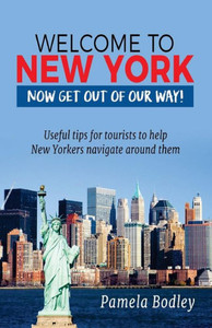 Welcome To New York : Now Get Out Of Our Way! Welcome To New York : Now Get Out Of Our Way!