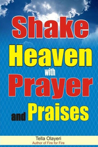 Shake Heaven With Prayer And Praises Shake Heaven With Prayer And Praises