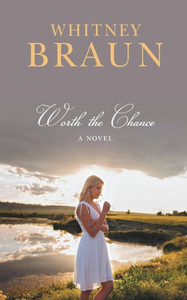 Worth The Chance : A Novel Worth The Chance : A Novel