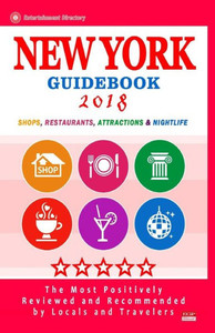 New York Guidebook 2018 : Shops, Restaurants, Entertainment And Nightlife In New York (City Guidebook 2018)