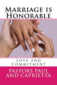 Marriage Is Honorable : Love And Commitment Marriage Is Honorable : Love And Commitment