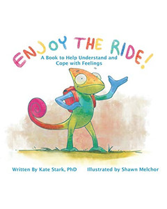 Enjoy The Ride!: A Book to Help Understand and Cope with Feelings Enjoy The Ride!: A Book to Help Understand and Cope with Feelings