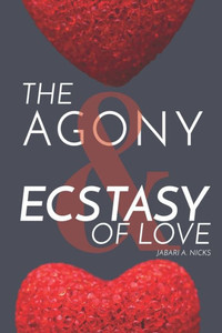 The Agony And Ecstasy Of Love The Agony And Ecstasy Of Love
