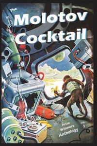The Molotov Cocktail : Prize Winners Anthology Vol. 3