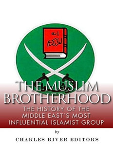 The Muslim Brotherhood : The History Of The Middle East'S Most Influential Islamist Group