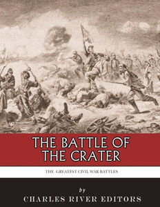 The Greatest Civil War Battles : The Battle Of The Crater