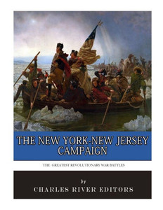 The Greatest Revolutionary War Battles : The New York-New Jersey Campaign
