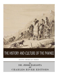 Native American Tribes : The History And Culture Of The Pawnee