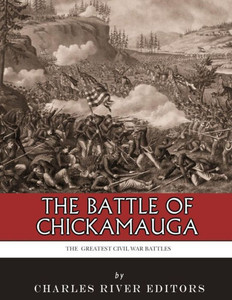 The Greatest Civil War Battles : The Battle Of Chickamauga