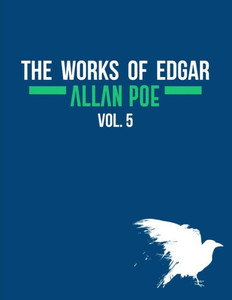 The Works Of Edgar Allan Poe In Five Volumes. Vol. 5