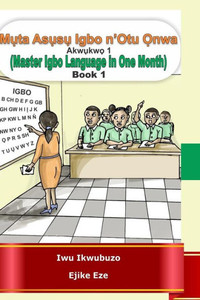 Muta Igbo N'Otu Onwa : Master Igbo In One Month Muta Igbo N'Otu Onwa : Master Igbo In One Month
