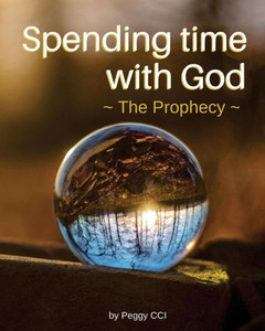 Spending Time With God : The Prophecy Spending Time With God : The Prophecy