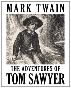 The Adventures Of Tom Sawyer : Illustrated