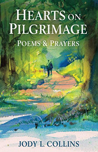 Hearts on Pilgrimage: Poems & Prayers Hearts on Pilgrimage: Poems & Prayers
