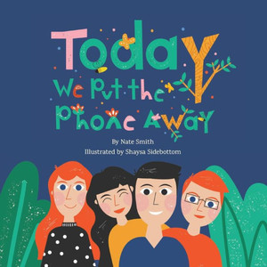 Today We Put The Phone Away Today We Put The Phone Away