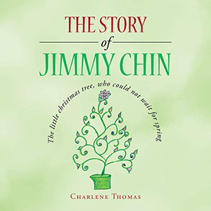 The Story of Jimmy Chin: The Little Christmas Tree, Who Could Not Wait for Spring The Story of Jimmy Chin: The Little Christmas Tree, Who Could Not Wait for Spring
