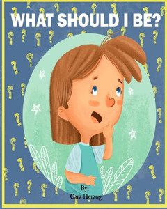 What Should I Be? What Should I Be?