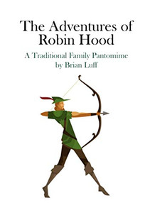 The Adventures of Robin Hood: A Traditional Family Pantomime