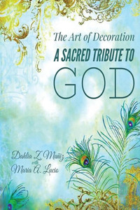 The Art Of Decoration : A Sacred Tribute To God