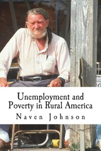 Unemployment And Poverty In Rural America : The Life And Hillbilly Culture Of The Poor Majority