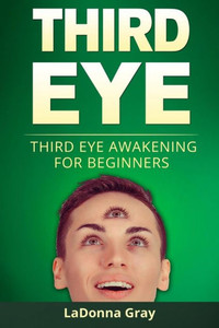 Third Eye : Third Eye Awakening For Beginners