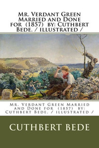 Mr. Verdant Green Married And Done For, 1857