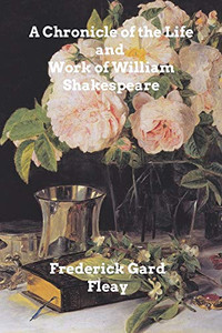 A Chronicle History of the Life and Work of William Shakespeare A Chronicle History of the Life and Work of William Shakespeare