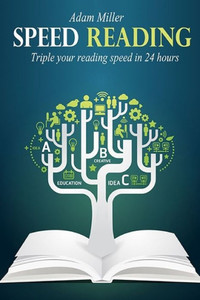 Speed Reading : Triple Your Reading Speed In 24 Hours