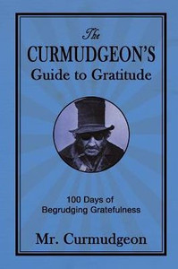 The Curmudgeon'S Guide To Gratitude : 100 Days Of Begrudging Gratefulness