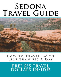 Sedona Travel Guide : How To Travel Around Sedona With Less Than $50 A Day