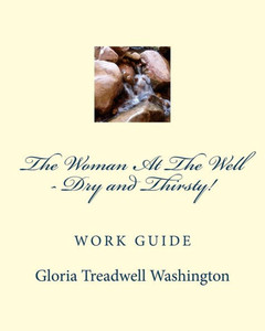 The Woman At The Well - Dry And Thirsty! : Work Guide