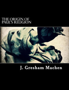 The Origin Of Paul'S Religion The Origin Of Paul'S Religion