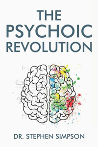 The Psychoic Revolution : Magnify Your Intuition For More Success And A Lot Less Stress