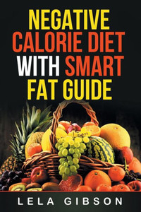 Negative Calorie Diet With Smart Fat Guide