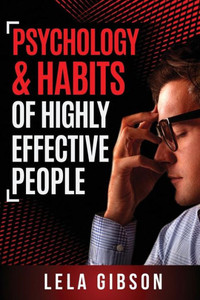 Psychology And Habits Of Highly Effective People Psychology And Habits Of Highly Effective People