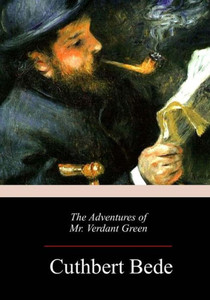 The Adventures Of Mr. Verdant Green The Adventures Of Mr. Verdant Green
