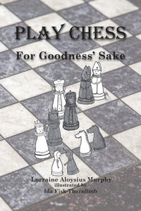 Play Chess : For Goodness' Sake Play Chess : For Goodness' Sake