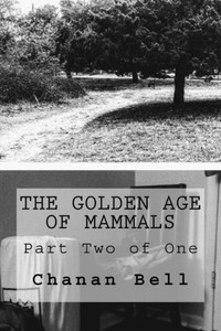 The Golden Age Of Mammals : Part Two Of One The Golden Age Of Mammals : Part Two Of One