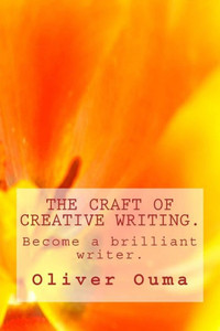 The Craft Of Creative Writing : Become A Brilliant Writer