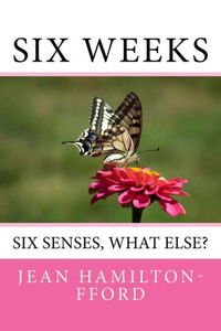 Six Weeks : Six Senses, What Else? Six Weeks : Six Senses, What Else?