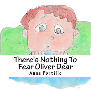 There'S Nothing To Fear Oliver Dear There'S Nothing To Fear Oliver Dear