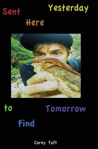 Sent Here Yesterday To Find Tomorrow