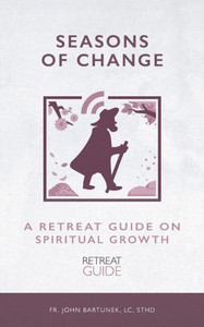 Seasons Of Change : A Retreat Guide On Spiritual Growth