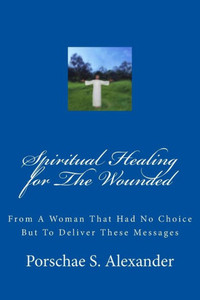 Spiritual Healing For The Wounded
