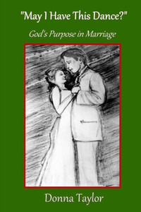 May I Have This Dance? : God'S Purpose In Marriage