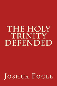 The Holy Trinity Defended The Holy Trinity Defended